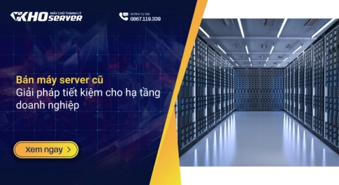 Bán máy server cũ: Giải pháp tiết kiệm cho hạ tầng doanh nghiệp