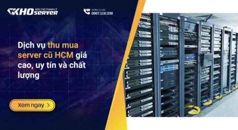 Dịch vụ thu mua server cũ HCM giá cao, uy tín và chất lượng