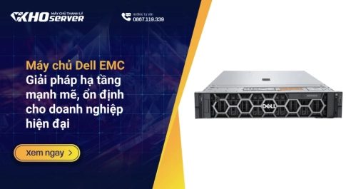 Máy chủ Dell EMC – Giải pháp hạ tầng mạnh mẽ, ổn định cho doanh nghiệp hiện đại