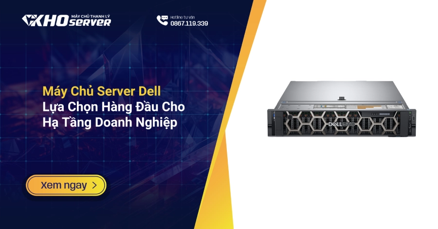 Máy Chủ Server Dell – Lựa Chọn Hàng Đầu Cho Hạ Tầng Doanh Nghiệp