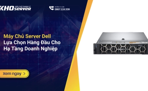 Máy Chủ Server Dell – Lựa Chọn Hàng Đầu Cho Hạ Tầng Doanh Nghiệp
