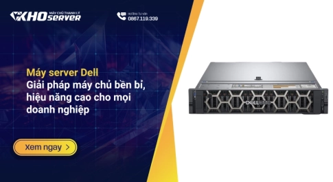 Máy server Dell: Giải pháp máy chủ bền bỉ, hiệu năng cao cho mọi doanh nghiệp