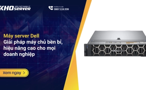 Máy server Dell: Giải pháp máy chủ bền bỉ, hiệu năng cao cho mọi doanh nghiệp