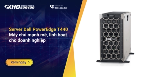 Server Dell PowerEdge T440: Máy chủ mạnh mẽ, linh hoạt cho doanh nghiệp