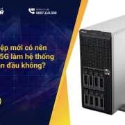 Doanh nghiệp mới có nên chọn Dell 15G làm hệ thống máy chủ ban đầu không?