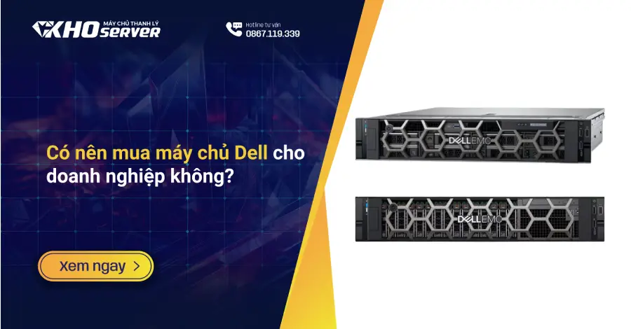 Có nên mua máy chủ Dell cho doanh nghiệp không?