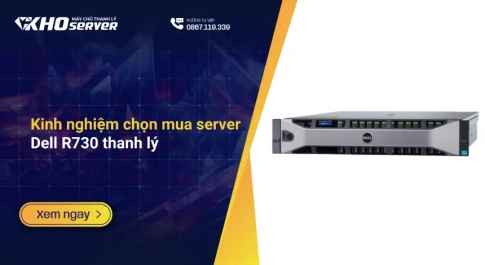 Kinh nghiệm chọn mua server Dell R730 thanh lý