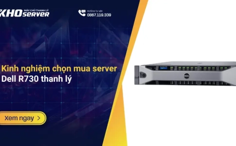 Kinh nghiệm chọn mua server Dell R730 thanh lý