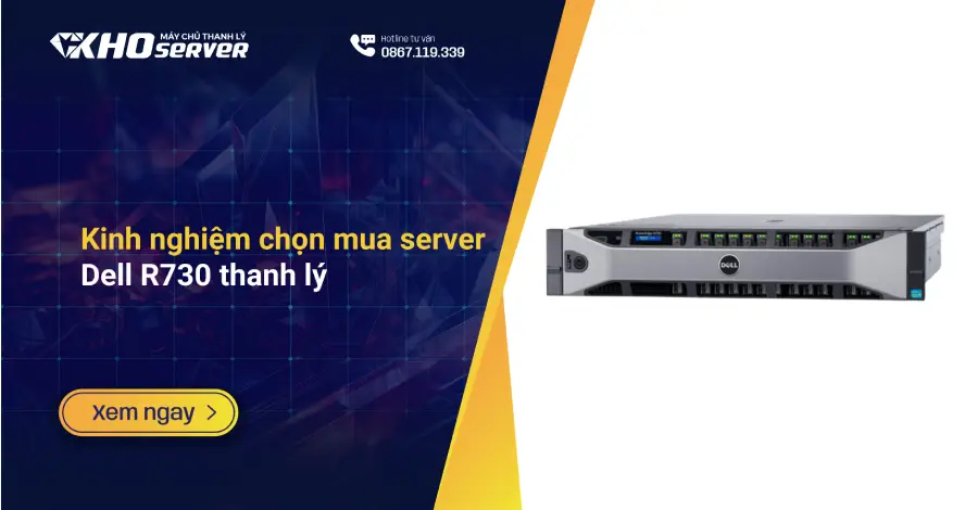 Kinh nghiệm chọn mua server Dell R730 thanh lý