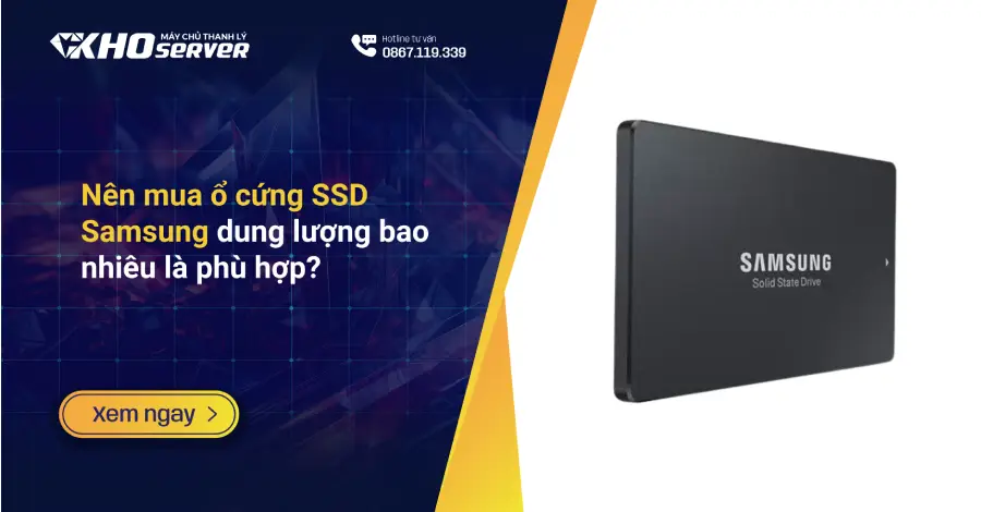 Nên mua ổ cứng SSD Samsung dung lượng bao nhiêu là phù hợp?