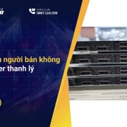 Những điều người bán không nói về server thanh lý