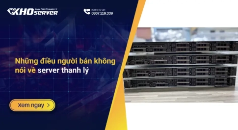 Những điều người bán không nói về server thanh lý
