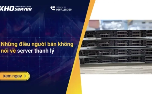 Những điều người bán không nói về server thanh lý