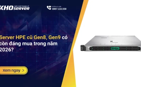 Server HPE cũ Gen8, Gen9 có còn đáng mua trong năm 2026?