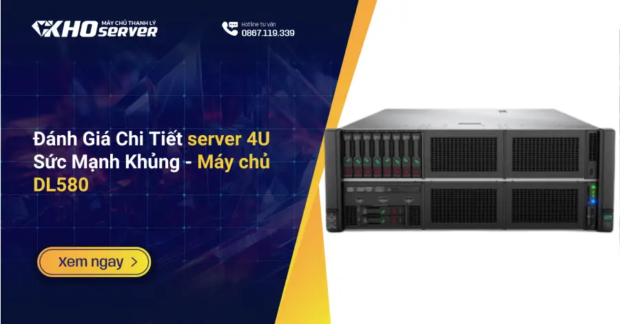 Đánh Giá Chi Tiết server 4U Sức Mạnh Khủng - Máy chủ DL580