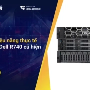 Đánh giá hiệu năng thực tế của server Dell R740 cũ hiện nay 2026