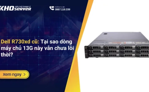TOP 5 server Dell cũ cấu hình mạnh, giá hợp lý 2026