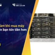 Những sai lầm khi mua máy chủ cũ khiến bạn tốn tiền hơn
