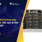 Tổng quan thị trường máy chủ cũ 2026: Khi nào là thời điểm mua tốt?