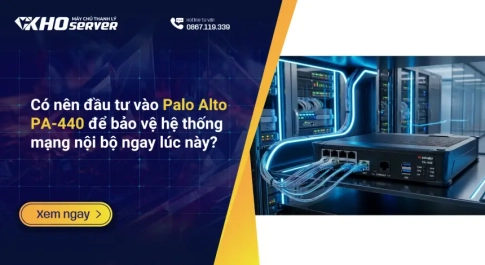 Có nên đầu tư vào Palo Alto PA-440 để bảo vệ hệ thống mạng nội bộ ngay lúc này
