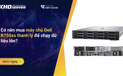 Có nên mua máy chủ Dell R750xs thanh lý để chạy dữ liệu lớn?