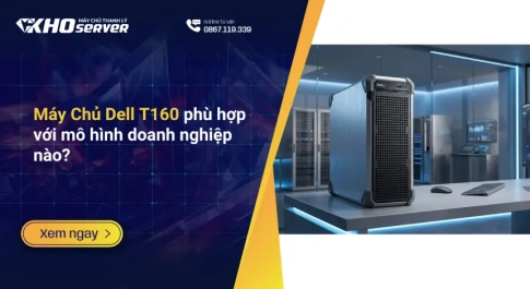 Máy Chủ Dell T160 phù hợp với mô hình doanh nghiệp nào