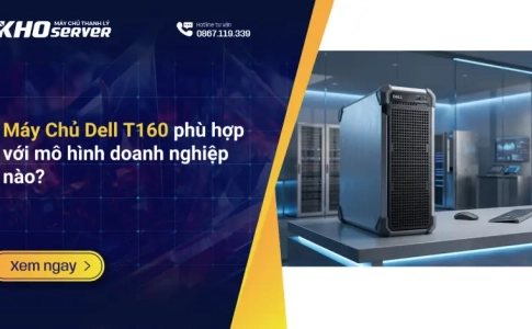 Máy Chủ Dell T160 phù hợp với mô hình doanh nghiệp nào
