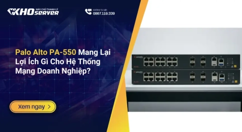 Palo Alto PA-550 Mang Lại Lợi Ích Gì Cho Hệ Thống Mạng Doanh Nghiệp