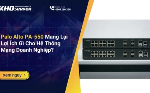 Palo Alto PA-550 Mang Lại Lợi Ích Gì Cho Hệ Thống Mạng Doanh Nghiệp
