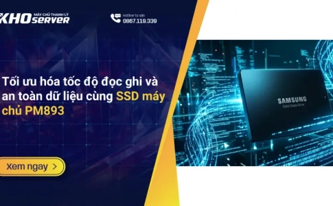 Tối ưu hóa tốc độ đọc ghi và an toàn dữ liệu cùng SSD máy chủ PM893