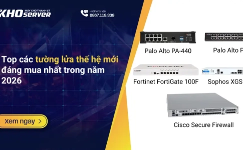 Top các tường lửa thế hệ mới đáng mua nhất trong năm 2026