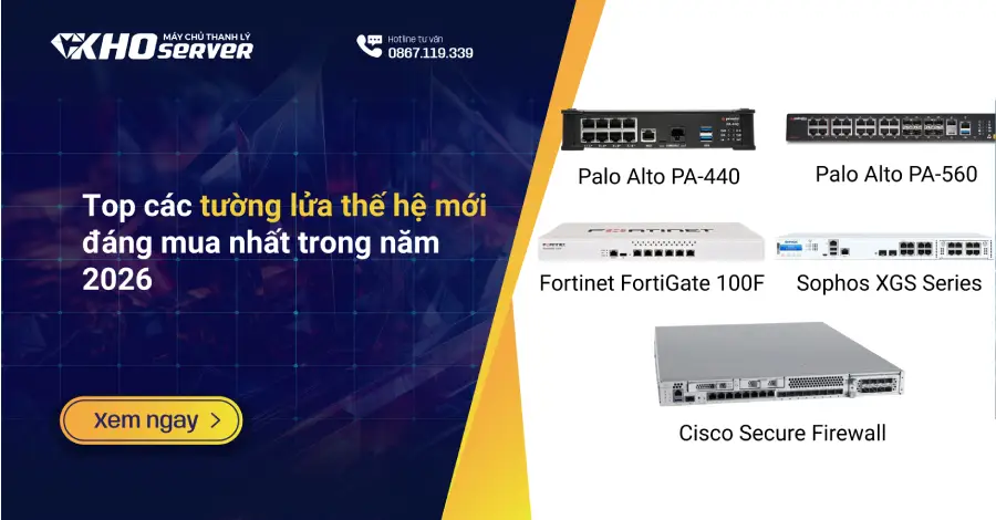 Top các tường lửa thế hệ mới đáng mua nhất trong năm 2026