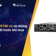 Server Dell R740 cũ và những điều cần biết trước khi mua