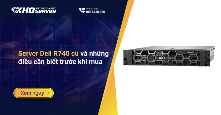 Server Dell R740 cũ và những điều cần biết trước khi mua