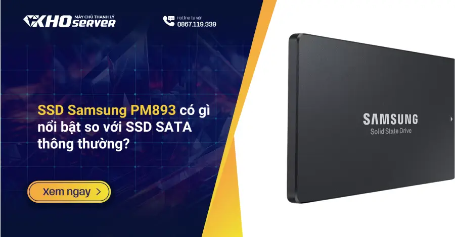SSD Samsung PM893 có gì nổi bật so với SSD SATA thông thường?