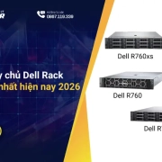 Top 5 máy chủ Dell Rack bán chạy nhất hiện nay 2026