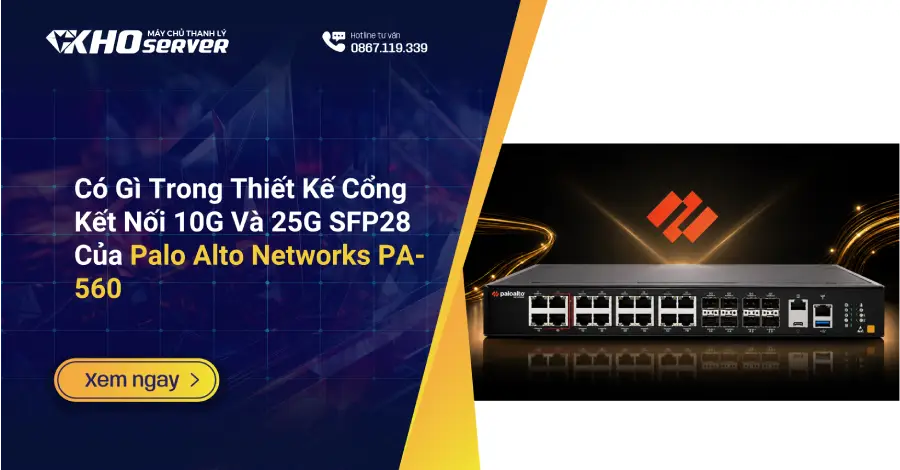 Có Gì Trong Thiết Kế Cổng Kết Nối 10G Và 25G SFP28 Của Palo Alto Networks PA-560