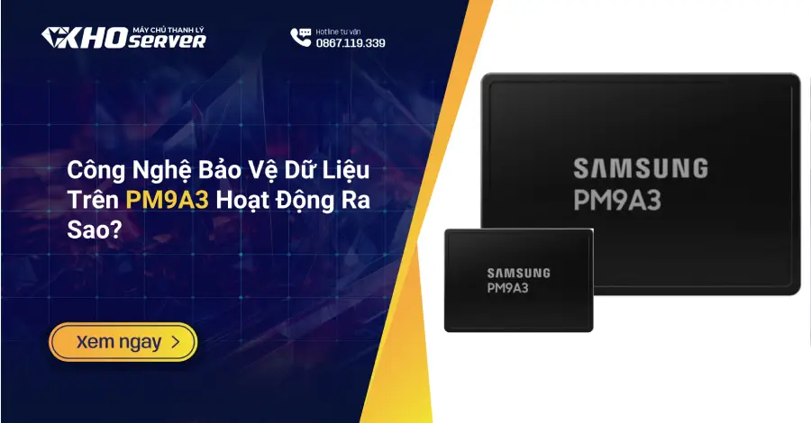 Công Nghệ Bảo Vệ Dữ Liệu Trên PM9A3 Hoạt Động Ra Sao