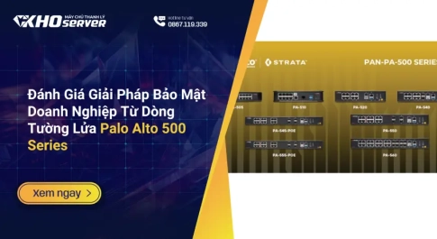 Đánh Giá Giải Pháp Bảo Mật Doanh Nghiệp Từ Dòng Tường Lửa Palo Alto 500 Series