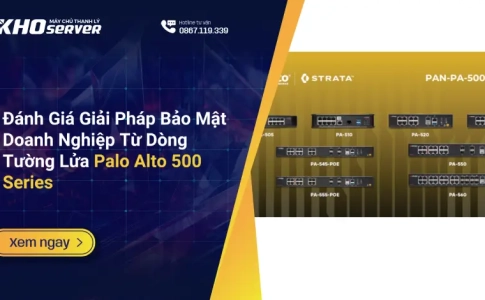 Đánh Giá Giải Pháp Bảo Mật Doanh Nghiệp Từ Dòng Tường Lửa Palo Alto 500 Series