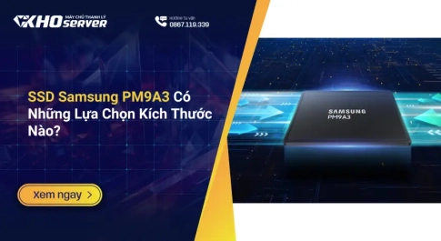 SSD Samsung PM9A3 Có Những Lựa Chọn Kích Thước Nào