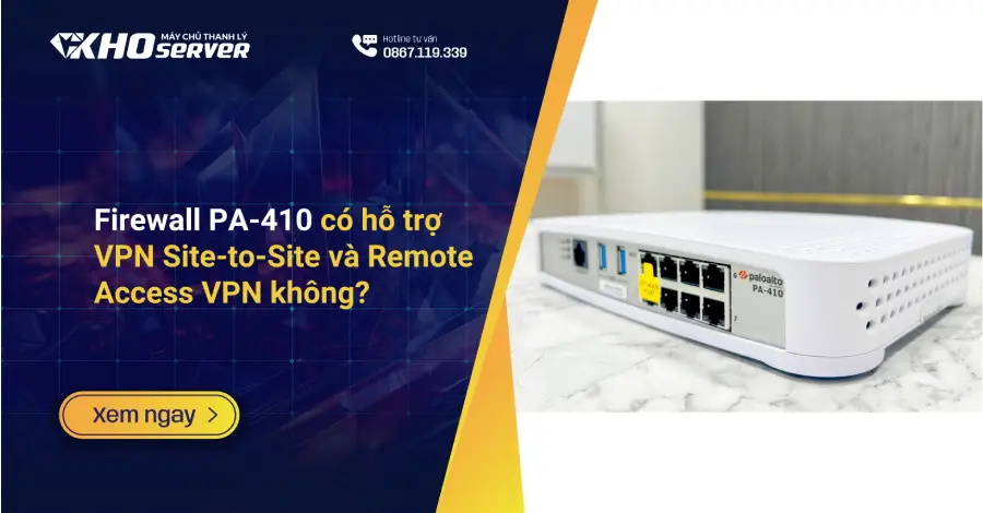 Firewall PA-410 có hỗ trợ VPN Site-to-Site và Remote Access VPN không?