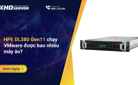 HPE DL380 Gen11 chạy VMware được bao nhiêu máy ảo?