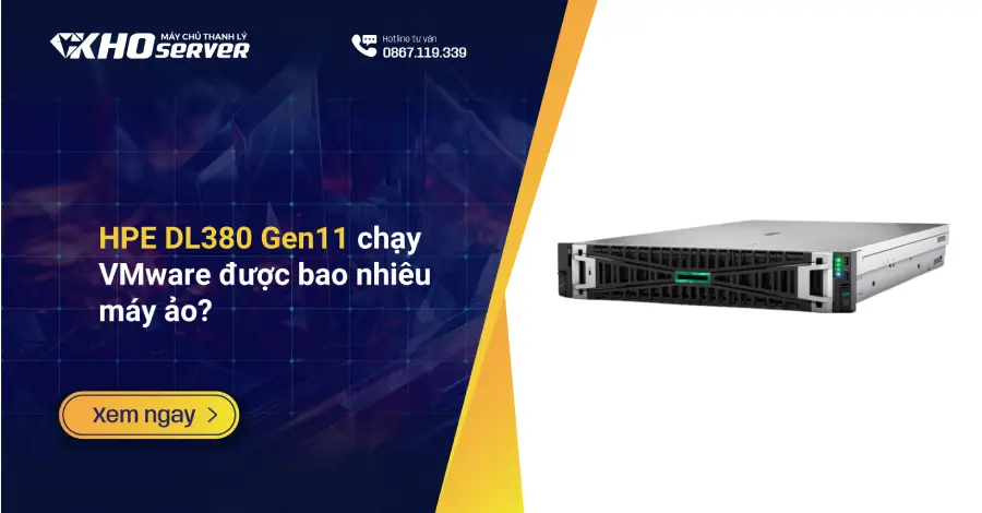 HPE DL380 Gen11 chạy VMware được bao nhiêu máy ảo?