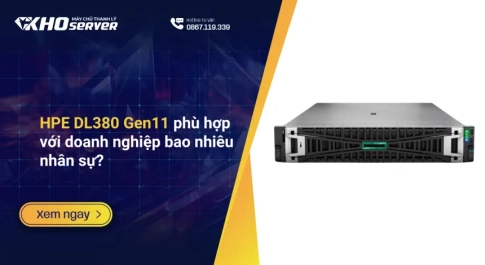 HPE DL380 Gen11 phù hợp với doanh nghiệp bao nhiêu nhân sự?