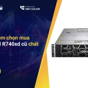 Kinh nghiệm chọn mua server Dell R740xd cũ chất lượng