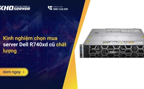 Kinh nghiệm chọn mua server Dell R740xd cũ chất lượng