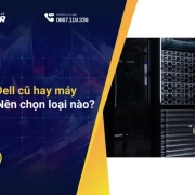 Máy chủ Dell cũ hay máy chủ mới: Nên chọn loại nào?