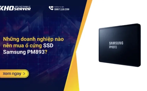 Những doanh nghiệp nào nên mua ổ cứng SSD Samsung PM893?