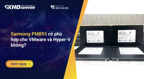 Samsung PM893 có phù hợp cho VMware và Hyper-V không?